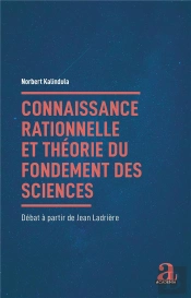 Connaissance Rationnelle Et Théorie Du Fondement Des Sciences : Débat À Partir De Jean Ladrière