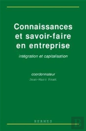 Connaissances Et Savoir-Faire En Entreprise ; Intégration Et Capitalisation