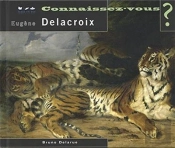 Connaissez Vous ? Eugène Delacroix