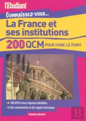 Connaissez-Vous La France Et Ses Institutions ; 200 Qcm Pour Faire Le Point