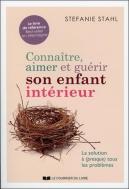 Connaître, Aimer Et Guérir Son Enfant Intérieur