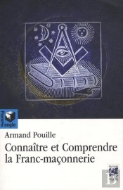 Connaître Et Comprendre La Franc-Maçonnerie