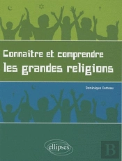 Connaître Et Comprendre Les Grandes Religions