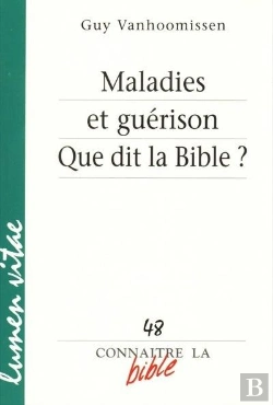Bertrand.pt - Connaitre La Bible - Numéro 48 Maladies Et Guérison Que Dit La Bible ?