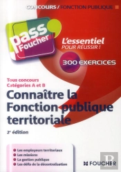 Connaître La Fonction Publique Territoriale ; Tous Concours ; Catégories A Et B (2e Édition)