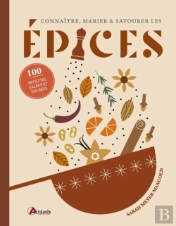 Bertrand.pt - Connaître, Marier & Savourer Les Épices : 100 Recettes Salées Et Sucrées