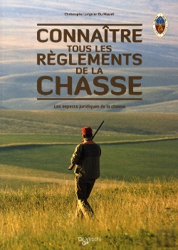 Bertrand.pt - Connaître Tous Les Règlements De Chasse ; Les Aspects Juridiques De La Chasse