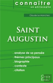 Connaître Un Philosophe : Saint Augustin ; Analyse Complète De Sa Pensée