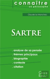 Connaître Un Philosophe : Sartre ; Analyse Complète De Sa Pensée