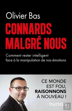 Bertrand.pt - Connards Malgré Nous : Comment Rester Intelligent Face À La Manipulation De Nos Émotions