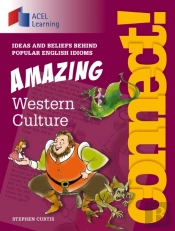 Connect: Amazing Western Culture : Ideas And Beliefs Behind Popular English Idioms