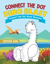 Connect The Dot Dino Blast - Connect The Dot Book Dinosaur