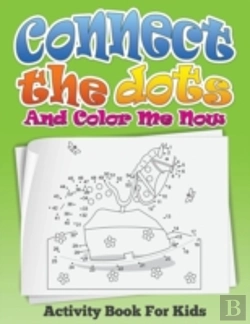 Bertrand.pt - Connect The Dots And Color Me Now (Activity Book For Kids)