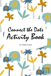 Connect The Dots With Animals Activity Book For Children (6x9 Coloring Book / Activity Book)