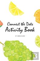 Connect The Dots With Fruits Activity Book For Children (6x9 Coloring Book / Activity Book)