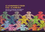 Connected To Christ: Overcoming Isolation Through Community