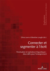 Connecter Et Segmenter À L'Écrit : Ponctuation Et Opérateurs Linguistiques : Deux Défis Pour L'Enseignement...