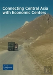 Connecting Central Asia With Economic Centers