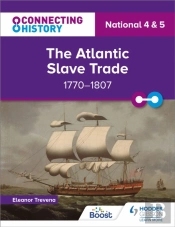 Connecting History: National 4 & 5 The Atlantic Slave Trade, 1770â€“1807