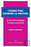 Connecting Speaking & Writing In Second Language Writing Instruction