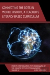 Connecting The Dots In World History, A Teacher'S Literacy Based Curriculum