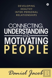 Connecting, Understanding And Motivating People