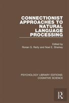 Connectionist Approaches To Natural Language Processing