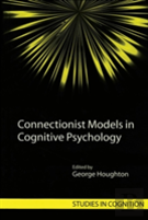 Connectionist Models In Cognitive Psychology