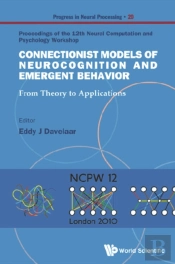 Connectionist Models Of Neurocognition And Emergent Behavior: From Theory To Applications - Proceedings Of The 12th Neural Computation And Psychology Workshop