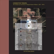 Connective Tissues: Ten Essays By University Of Virginia Kenan Fellows 2001-2016