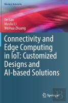 Connectivity And Edge Computing In Iot: Customized Designs And Ai-Based Solutions