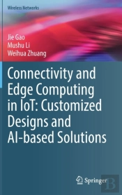 Connectivity And Edge Computing In Iot: Customized Designs And Ai-Based Solutions