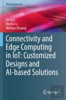 Connectivity And Edge Computing In Iot: Customized Designs And Ai-Based Solutions