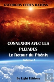 Connexion Avec Les Pleiades - Le Retour Du Phenix Vol.1
