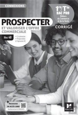Bertrand.pt - Connexions : Bloc 4b : Prospecter Et Valoriser L'Offre Commerciale ; 1re, Terminale Bac Pro ; Corrigé