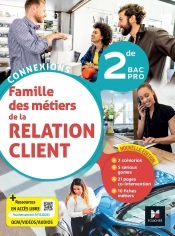 Connexions : Famille Des Métiers De La Relation Client ; 2de Bac Pro ; Livre Élève