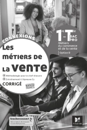 Connexions : Les Métiers De La Vente ; 1re, Terminale Bac Pro ; Corrigé