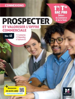 Bertrand.pt - Connexions : Prospecter Et Valoriser L'Offre Commerciale ; Bloc 4b ; 1re, Terminale Bac Pro Mcv ; Livre Élève