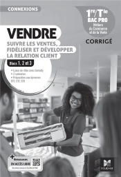 Connexions : Vendre, Suivre Les Ventes, Fidéliser Et Développer La Relation Client ; 1re, Terminale Bac Pro ; Corrigé