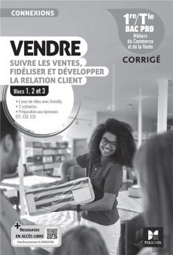Bertrand.pt - Connexions : Vendre, Suivre Les Ventes, Fidéliser Et Développer La Relation Client ; 1re, Terminale Bac Pro ; Corrigé