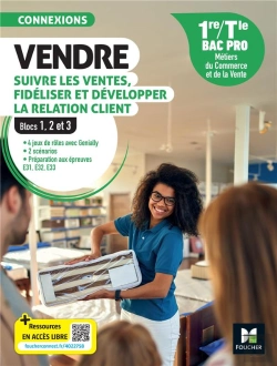 Bertrand.pt - Connexions : Vendre, Suivre Les Ventes, Fidéliser Et Développer La Relation Client  ; Blocs 1, 2 Et 3 ; 1re, Terminale Bac Pro Mcv ; Livre Élève