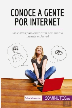 Bertrand.pt - Conoce A Gente Por Internet : Las Claves Para Encontrar A Tu Media Naranja En La Red