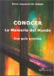 Conocer. La Memoria Del Mundo. Una Guía Práctica