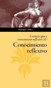 Conocimiento Reflexivo. Creencia Apta Y Conocimiento Reflexivo (Vol. Ii)