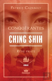 Conquérantes : Ching Shih,  Reine Pirate
