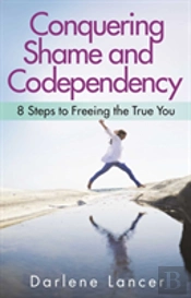 Conquering Shame And Codependency