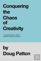 Conquering The Chaos Of Creativity