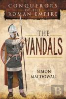 Conquerors Of The Roman Empire: The Vandals
