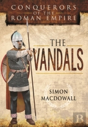 Conquerors Of The Roman Empire: The Vandals