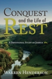 Conquest And The Life Of Rest: A Devotional Study Of Joshua